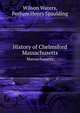 History of Chelmsford. Massachusetts, Wilson Waters,Perham Henry Spaulding 