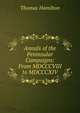 Annals of the Peninsular Campaigns: From MDCCCVIII to MDCCCXIV., Thomas Hamilton 