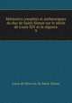 Memoires complets et authentiques du duc de Saint-Simon sur le siecle de Louis XIV et la regence, Louis de Rouvroy de Saint-Simon 