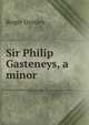Sir Philip Gasteneys, a minor, Roger Gresley 