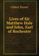 Lives of Sir Matthew Hale and John, Earl of Rochester, Burnet, Gilbert, 1643-1715 