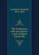 The Professor's wife microform : a tale of Black Forest life, Auerbach, Berthold, 1812-1883 