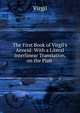 The First Book of Virgil's Aeneid: With a Literal Interlinear Translation, on the Plan ., Johann P. Glock 