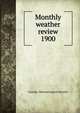 Monthly weather review. 1900, Canada. Meteorological Service 