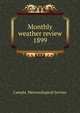 Monthly weather review. 1899, Canada. Meteorological Service 