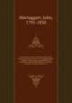 Three years in Canada: an account of the actual state of the country in 1826-7-8. Comprehending its resources, productions, improvements, and capabilities; and including sketches of the state of society, advice to emigrants, &c, Mactaggart, John, 1791-1830 