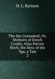 The Spy Unmasked; Or, Memoirs of Enoch Crosby, Alias Harvey Birch, the Hero of the "Spy, a Tale .. 2, H. L. Barnum 