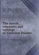 The novels, romances and writings of Alphonse Daudet, Daudet Alphonse 