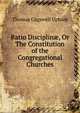 Ratio Disciplin?, Or The Constitution of the Congregational Churches, Upham Thomas Cogswell 
