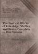 The Poetical Works of Coleridge, Shelley, and Keats: Complete in One Volume, Samuel Taylor Coleridge 