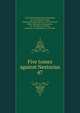 Five tomes against Nestorius. 47, Cyril, Saint, Patriarch of Alexandria, ca. 370-444,Cyril, Saint, Patriarch of Alexandria, ca. 370-444,Cyril, Saint, Patriarch of Alexandria, ca. 370-444,Cyril, Saint, Patriarch of Alexandria, ca. 370-444 