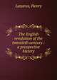 The English revolution of the twentieth century : a prospective history, Lazarus, Henry 