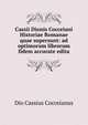 Cassii Dionis Cocceiani Historiae Romanae quae supersunt: ad optimorum librorum fidem accurate edita, Dio Cassius Cocceianus 