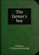 The farmer's boy, Johnson, C. [from old catalog] 