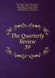 The Quarterly Review. 39, William Gifford , George Walter Prothero, John Gibson Lockhart, John Murray , Whitwell Elwin, John Taylor Coleridge , Rowland Edmund Prothero Ernle, William Macpherson, William Smith 