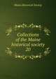 Collections of the Maine historical society. 20, Maine Historical Society 