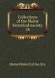 Collections of the Maine historical society. 24, Maine Historical Society 
