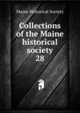 Collections of the Maine historical society. 28, Maine Historical Society 