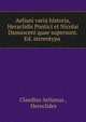 Aeliani varia historia, Heraclidis Pontici et Nicolai Damasceni quae supersunt. Ed. stereotypa ., Claudius Aelianus , Heraclides 