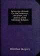 Letters to a Friend: On the Evidences, Doctrines, and Duties, of the Christian Religion. 1, Olinthus Gregory 