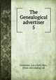 The Genealogical advertiser. 5, Greenlaw, Lucy Hall, Mrs., [from old catalog] ed 