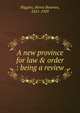 A new province for law & order : being a review, Higgins, Henry Bournes, 1851-1929 