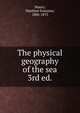 The physical geography of the sea. 3rd ed., Matthew Fontaine Maury 