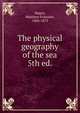 The physical geography of the sea. 5th ed., Matthew Fontaine Maury 