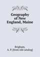 Geography of New England, Maine, Brigham, A. P. [from old catalog] 