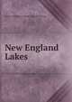 New England Lakes, Boston and Maine railroad. [from old catalog] 