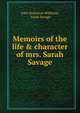 Memoirs of the life & character of mrs. Sarah Savage, John Bickerton Williams, Sarah Savage 