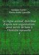 Le r?gne animal, distribu? d'apr?s son organisation: pour servir de base ? l'histoire naturelle ., Cuvier Georges 
