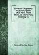 Universal Geography: Or, a Description of All Parts of the World, on a New Plan, According to .. 7, Conrad Malte-Brun 