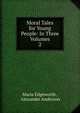 Moral Tales for Young People: In Three Volumes. 2, Maria Edgeworth , Alexander Anderson 