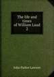 The life and times of William Laud. 2, John Parker Lawson 
