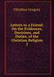 Letters to a Friend: On the Evidences, Doctrines, and Duties, of the Christian Religion. 2, Olinthus Gregory 