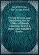 Forest Scenes and Incidents, in the Wilds of North America: Being a Diary of a Winter's Route ., George Head, Sir George Head 