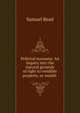 Political economy. An inquiry into the natural grounds of right to vendible property, or wealth ., Samuel Read 