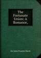 The Fortunate Union: A Romance,, Davis, John Francis Sir 