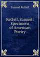 Kettell, Samuel: Specimens of American Poetry., Samuel Kettell 