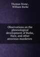 Observations on the phrenological development of Burke, Hare, and other atrocious murderers ., Thomas Stone , William Burke 