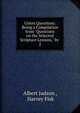 Union Questions: Being a Compilation from "Questions on the Selected Scripture Lessons," by .. 2, Albert Judson , Harvey Fisk 