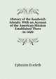 History of the Sandwich Islands: With an Account of the American Mission Established There in 1820, Ephraim Eveleth 
