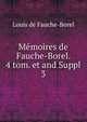 Mmoires de Fauche-Borel. 4 tom. et and Suppl. 3, Louis de Fauche-Borel 