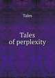 Tales of perplexity, Tales 