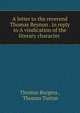 A letter to the reverend Thomas Beynon . in reply to A vindication of the literary character ., Thomas Burgess , Thomas Turton 