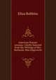 American Popular Lessons: Chiefly Selected from the Writings of Mrs. Barbauld, Miss Edgeworth ., Eliza Robbins 