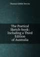 The Poetical Sketch-book: Including a Third Edition of Australia, Thomas Kibble Hervey 