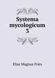 Systema mycologicum. 3, Elias Magnus Fries 
