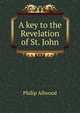 A key to the Revelation of St. John, Philip Allwood 